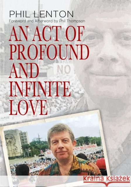 An Act of Profound and Infinite Love Phil Lenton 9781916732735 i2i Publishing - książka
