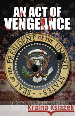 An Act of Vengeance Karl Vanghen 9780992883645 Great War Literature Publishing LLP - książka