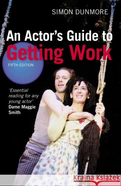 An Actor's Guide to Getting Work Simon Dunmore 9781408145548  - książka