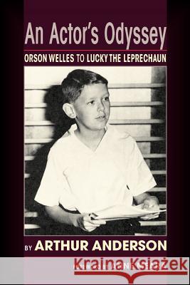 An Actor's Odyssey: From Orson Welles to Lucky the Leprechaun Anderson, Arthur 9781593935221 Bearmanor Media - książka