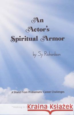 An Actor's Spiritual Armor: Walking in the Spirit is walking with Power Richardson, Sy 9781496106896 Createspace - książka