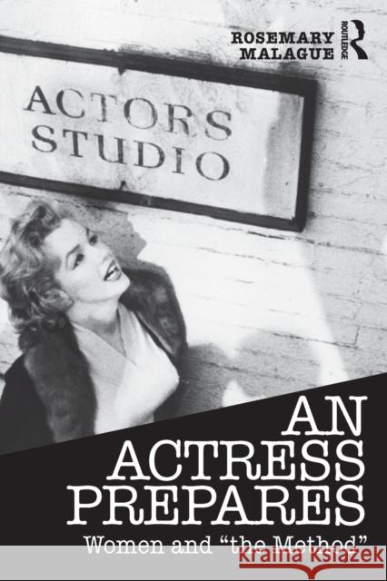 An Actress Prepares: Women and the Method Malague, Rosemary 9780415681575  - książka