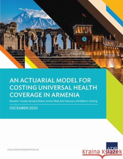 An Actuarial Model for Costing Universal Health Coverage in Armenia Rouselle F. Lavado George Schieber Ammar Aftab 9789292626006 Asian Development Bank - książka