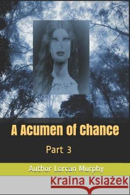 An Acumen of Chance: Part 3 Daniel Zurimendi Author Lorcan Murphy 9781694535917 Independently Published - książka