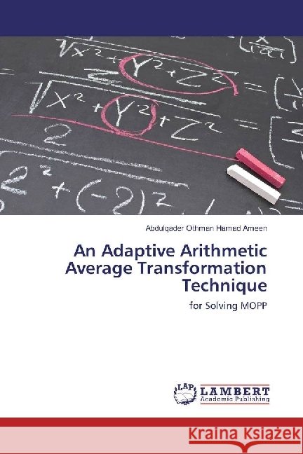 An Adaptive Arithmetic Average Transformation Technique : for Solving MOPP Hamad Ameen, Abdulqader Othman 9783330089389 LAP Lambert Academic Publishing - książka