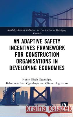 An Adaptive Safety Incentives Framework for Construction Organisations in Developing Economies Clinton Ohis (University of Johannesburg, South Africa) Aigbavboa 9781041019312 Routledge - książka