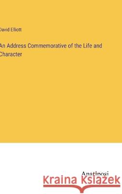 An Address Commemorative of the Life and Character David Elliott 9783382501235 Anatiposi Verlag - książka