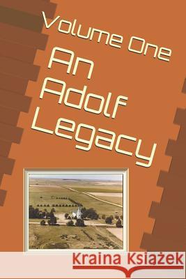 An Adolf Legacy: A Collaborated Effort from Family and Friends to Preserve the Adolf History Jeffrey Tankersley Marvalyn Kothman Teila Tankersley 9781727863390 Createspace Independent Publishing Platform - książka