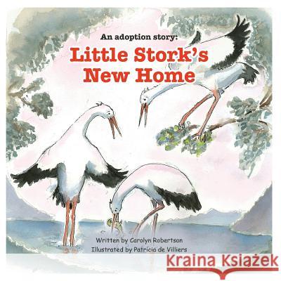 An adoption story: Little Stork's New Home Robertson, Carolyn 9780993115349 Sparklypoo Publications - książka