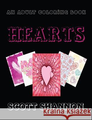 An Adult Coloring Book: Hearts Scott Shannon 9781523790920 Createspace Independent Publishing Platform - książka