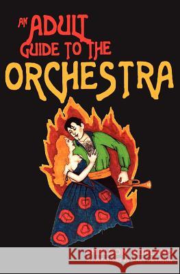 An Adult Guide to the Orchestra Sheldon Kurland Janet Swanson 9780615526782 Darkhorse Books - książka