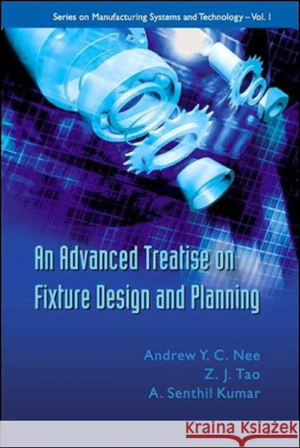 An Advanced Treatise on Fixture Design and Planning Nee, Andrew Yeh Ching 9789812560599 World Scientific Publishing Company - książka