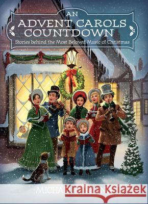 An Advent Carols Countdown: Stories Behind the Most Beloved Music of Christmas Michael D. Young 9781639930470 Shadow Mountain - książka