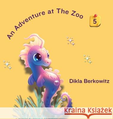 An Adventure at The Zoo - 5: Book 5/5 Dikla Berkowitz 9789659308576 Dikla Berkowitz - książka