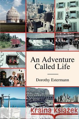 An Adventure Called Life Dorothy Estermann 9780595302093 iUniverse - książka