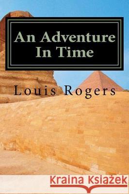 An Adventure In Time Rogers, Louis 9781724397294 Createspace Independent Publishing Platform - książka