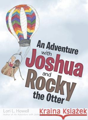 An Adventure with Joshua and Rocky the Otter Lori L Howell 9781480866904 Archway Publishing - książka