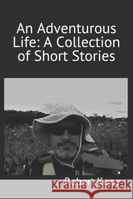 An Adventurous Life: Short Stories Robert Konz 9781793300263 Independently Published - książka