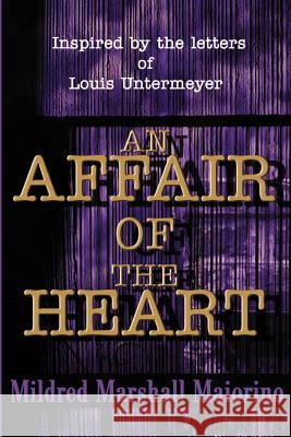 An Affair of the Heart: Inspired by the Letters of Louis Untermeyer Maiorino, Mildred Marshall 9780595190331 Writer's Showcase Press - książka