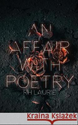 An Affair with Poetry Rh Laurie Kirsty-Anne Still 9781974264476 Createspace Independent Publishing Platform - książka