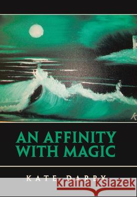 An Affinity with Magic Kate Darby 9781665591621 Authorhouse UK - książka