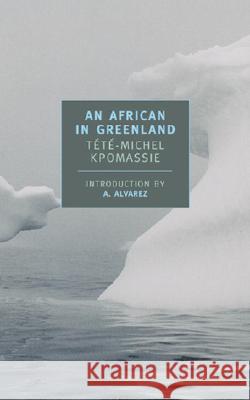 An African in Greenland Tete-Michel Kpomassie James Kirkup A. Alvarez 9780940322882 New York Review of Books - książka