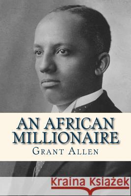 An African Millionaire Grant Allen Ravell 9781536913163 Createspace Independent Publishing Platform - książka