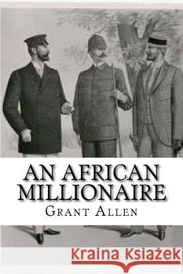 An African Millionaire Grant Allen 9781546438588 Createspace Independent Publishing Platform - książka