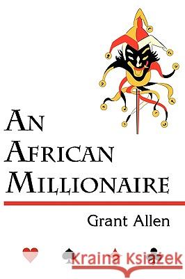 An African Millionaire (Mystery Classic) Grant Allen 9781616460143 Coachwhip Publications - książka
