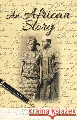 An African Story Dwayne Genus, Uchenwa Iroaga Genus 9781524522971 Xlibris - książka