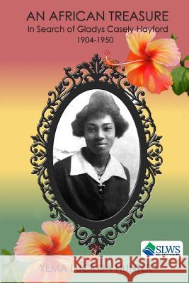An African Treasure: In search of Gladys Casely-Hayford 1904-1950 Hunter, Yema Lucilda 9789991054575 Sierra Leonean Writers Series - książka