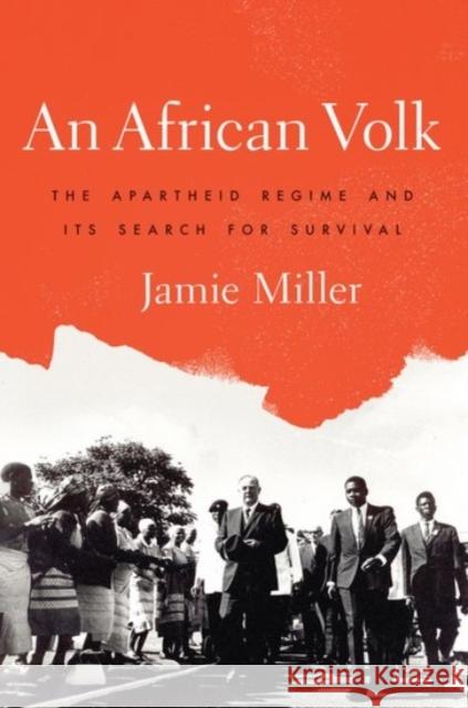 An African Volk: The Apartheid Regime and Its Search for Survival Jamie Miller 9780190274832 Oxford University Press, USA - książka
