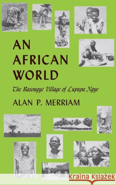 An African World: The Basongye Village of Lupupa Ngye Alan P. Merriam 9780253302809 Indiana University Press - książka