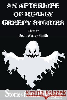 An Afterlife of Really Creepy Stories: Stories from Pulphouse Fiction Magazine Dean Wesley Smith 9781561469970 Wmg Publishing, Inc. - książka