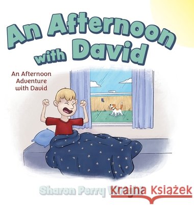 An Afternoon with David: An Afternoon Adventure with David Perry Wright, Sharon 9798822910478 Palmetto Publishing - książka
