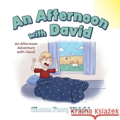 An Afternoon with David: An Afternoon Adventure with David Perry Wright, Sharon 9798822910485 Palmetto Publishing - książka