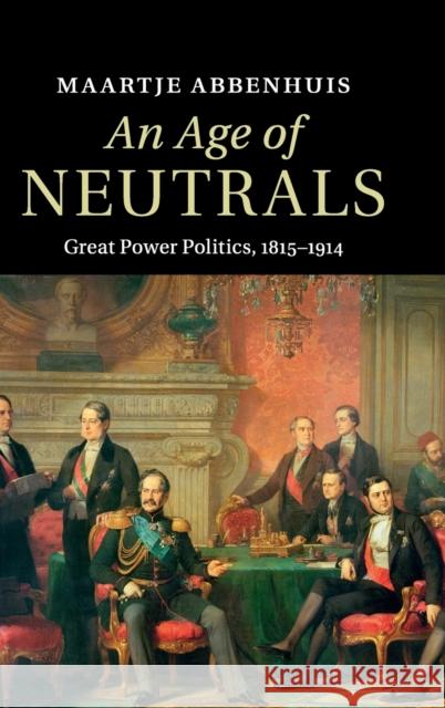 An Age of Neutrals Abbenhuis, Maartje 9781107037601 Cambridge University Press - książka