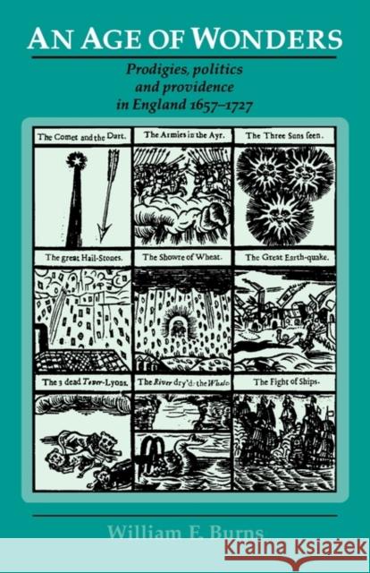 An Age of Wonders: Prodigies, Politics and Providence in England 1657-1727 Burns, William 9780719081279 Manchester University Press - książka