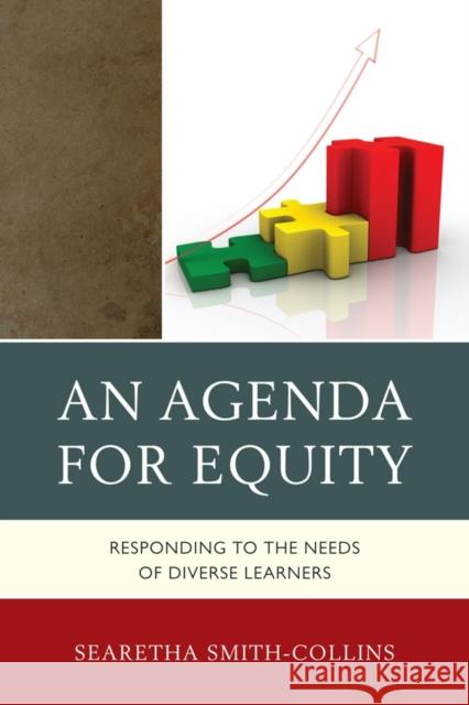 An Agenda for Equity: Responding to the Needs of Diverse Learners Smith-Collins, Searetha 9781610487245 Rowman & Littlefield Education - książka