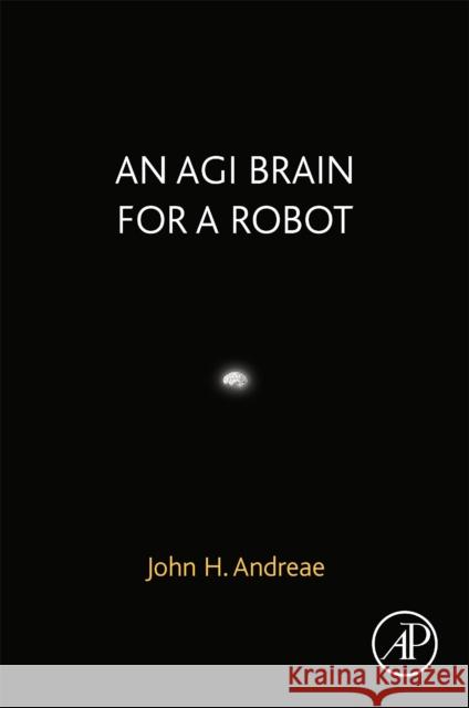 An Agi Brain for a Robot John Andreae 9780323852548 Academic Press - książka