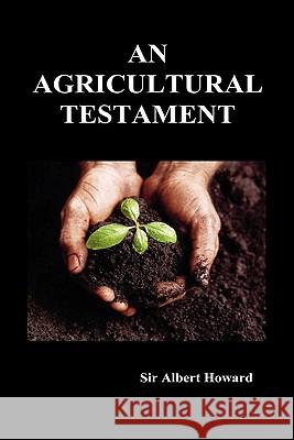 An Agricultural Testament (Hardback) Sir Albert Howard 9781849027526 Benediction Classics - książka