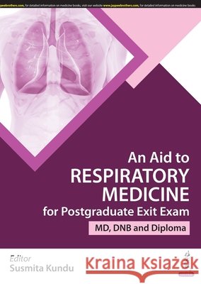 An Aid to Respiratory Medicine for Postgraduate Exit Exam: (MD, DNB & Diploma) Susmita Kundu 9789356969377 Jaypee Brothers Medical Publishers - książka