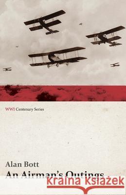 An Airman's Outings (Wwi Centenary Series) Alan Bott 9781473318090 Last Post Press - książka