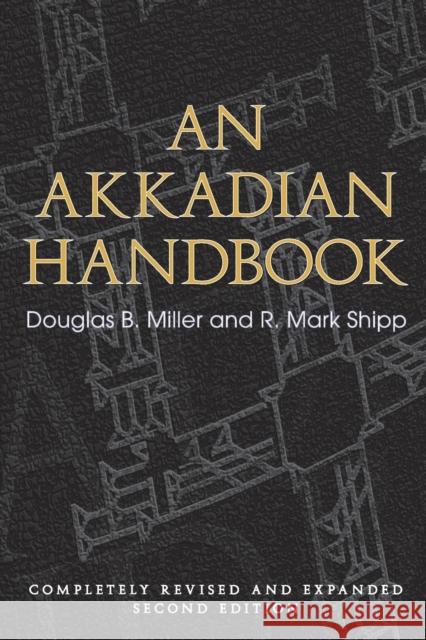 An Akkadian Handbook: Helps, Paradigms, Glossary, Logograms, and Sign List: Completely Revised and Expanded Second Edition Douglas B. Miller 9781575063065 Eisenbrauns - książka