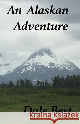 An Alaskan Adventure Dale Best 9781519777553 Createspace Independent Publishing Platform - książka