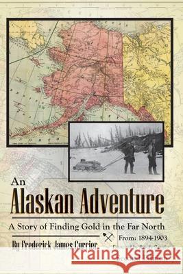 An Alaskan Adventure Frederick James Currier 9781594338434 Publication Consultants - książka