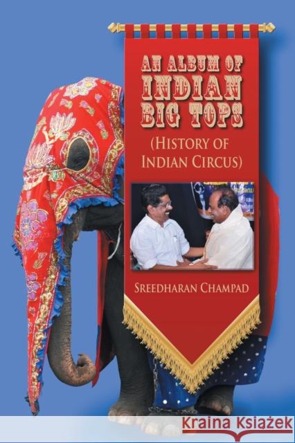 An Album of Indian Big Tops: (History of Indian Circus) Sreedharan Champad 9781622127665 Strategic Book Publishing - książka