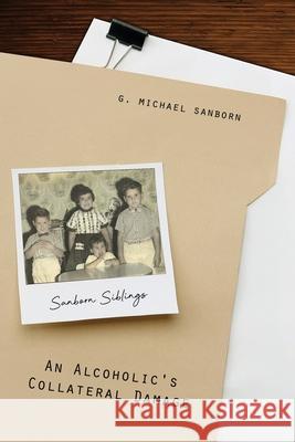 An Alcoholic's Collateral Damage G. Michael Sanborn 9781955603065 Readersmagnet LLC - książka