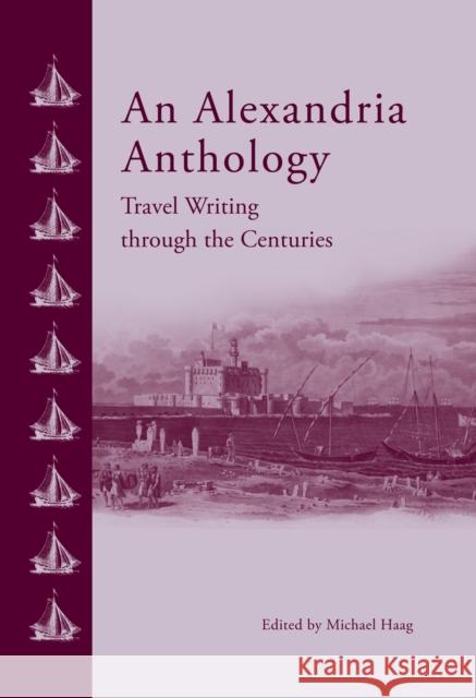 An Alexandria Anthology: Travel Writing Through the Centuries  9789774166723 The American University in Cairo Press - książka