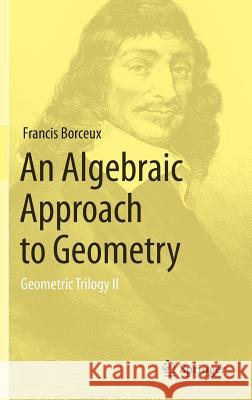 An Algebraic Approach to Geometry: Geometric Trilogy II Borceux, Francis 9783319017327 Springer - książka